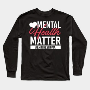 Mental Health Matters End The Stigma - Awareness Long Sleeve T-Shirt